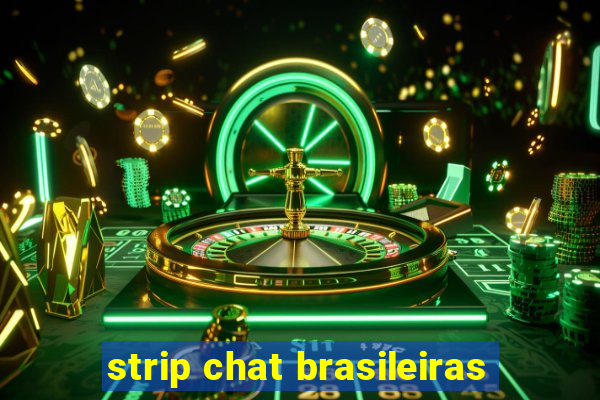 strip chat brasileiras